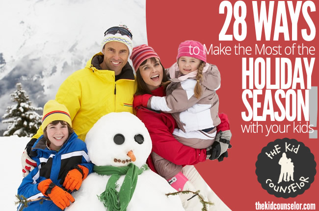 28 Ways to Make the Most of the Holiday Season with Your Kids