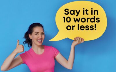 Say it in 10 words or less!