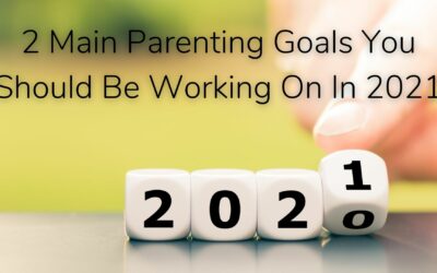 2 Main Parenting Goals You Should Be Working On In 2021