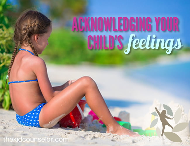 Acknowledging Your Child’s Feelings