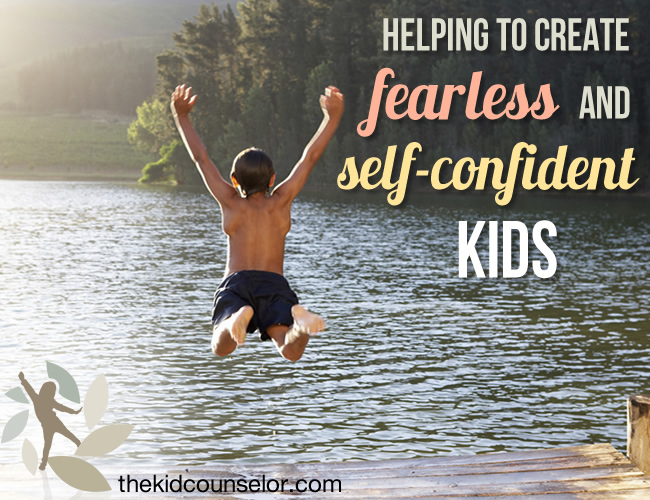 Helping to Create Fearless and Self-Confident Kids