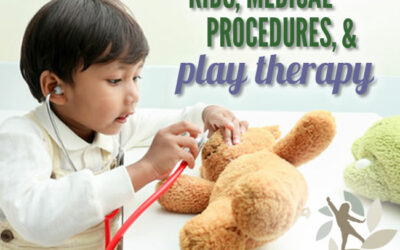 Kids, Medical Procedures, and Play Therapy
