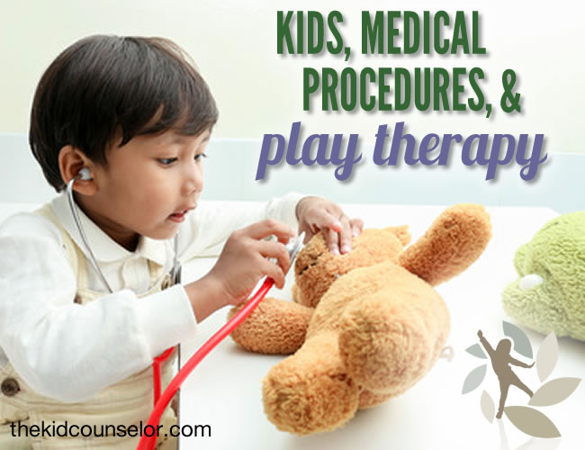 Kids, Medical Procedures, and Play Therapy