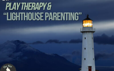 Play Therapy and “Lighthouse Parenting”: The Longstanding Connection