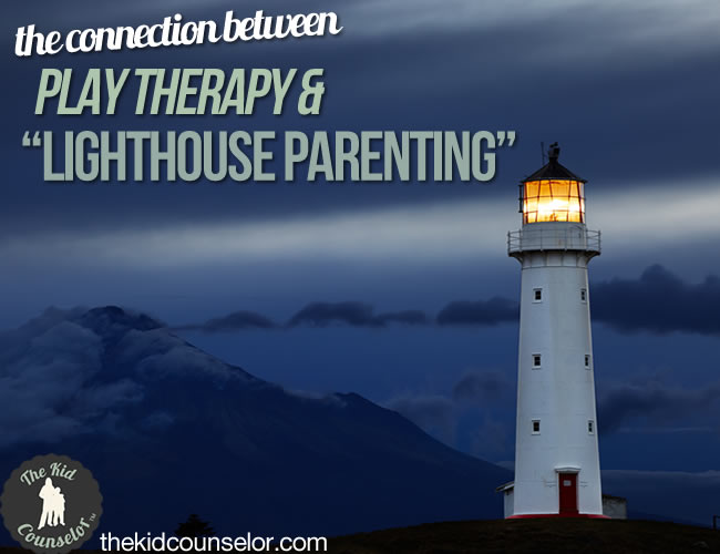 Play Therapy and "Lighthouse Parenting"