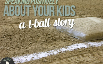 Speaking Positively About Your Kids: A T-Ball Story