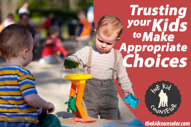 Trusting Your Kids to Make Appropriate Choices