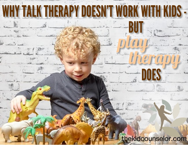 Why Talk Therapy Doesn’t Work with Kids - But Play Therapy Does